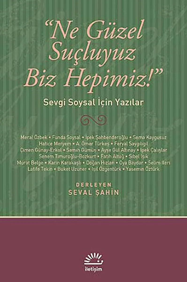 Ne Güzel Suçluyuz Biz Hepimiz! Sevgi Soysal İçin Yazılar