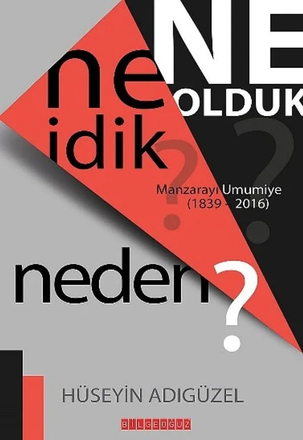 Ne İdik? Ne Olduk? Neden? Manzarayı Umumiye (1839-2016)