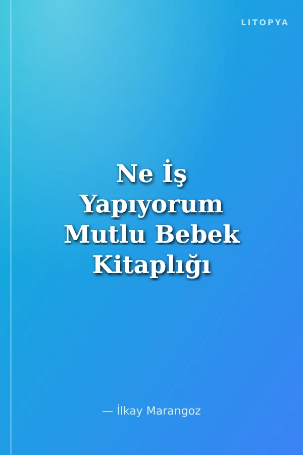 Ne İş Yapıyorum Mutlu Bebek Kitaplığı