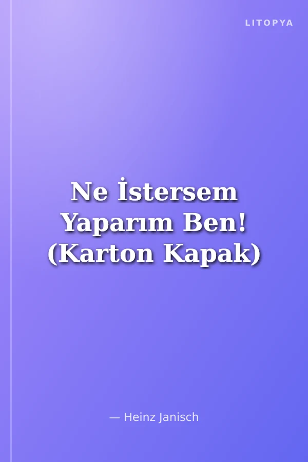 Ne İstersem Yaparım Ben! (Karton Kapak)