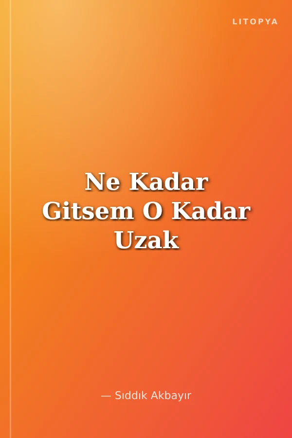 Ne Kadar Gitsem O Kadar Uzak