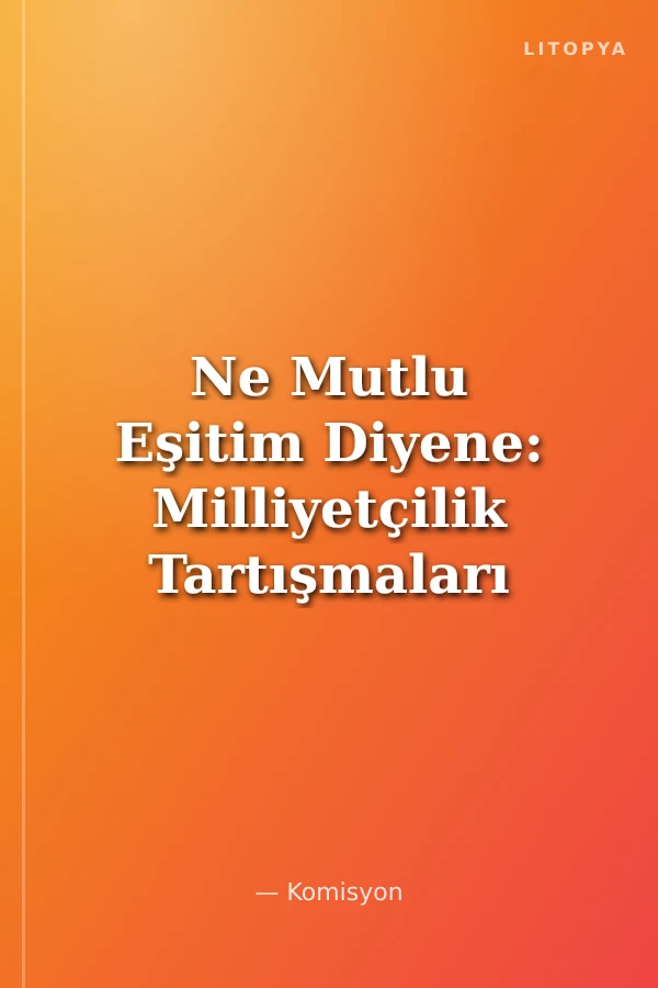 Ne Mutlu Eşitim Diyene: Milliyetçilik Tartışmaları