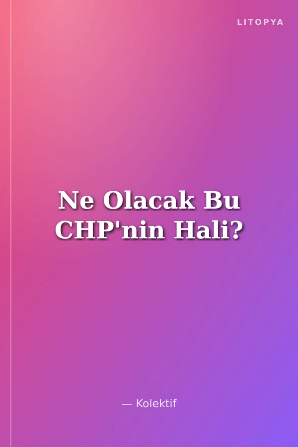 Ne Olacak Bu CHP'nin Hali?