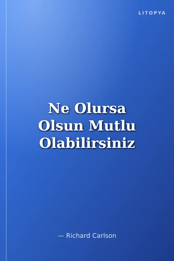 Ne Olursa Olsun Mutlu Olabilirsiniz