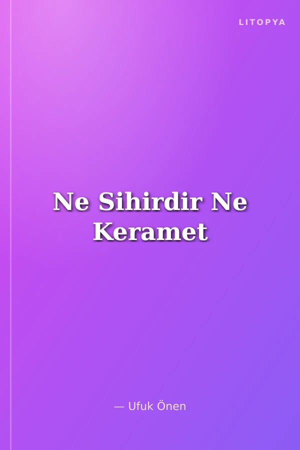 Ne Sihirdir Ne Keramet
