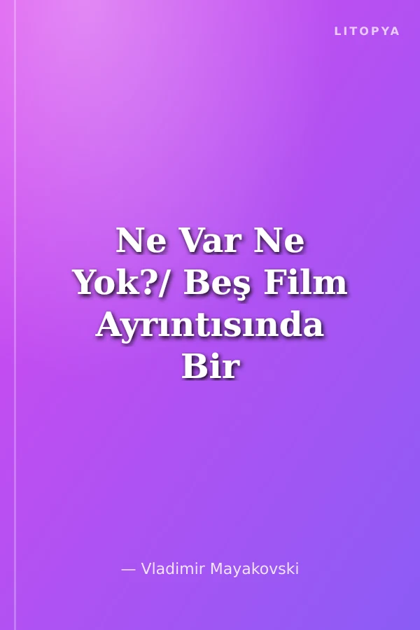 Ne Var Ne Yok?/ Beş Film Ayrıntısında Bir Günün Öyküsü