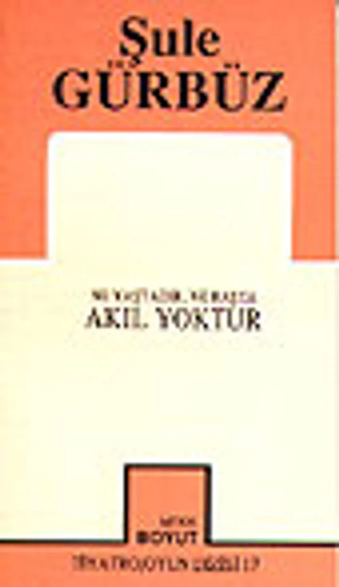 Ne Yaştadır, Ne Başta Akıl Yoktur