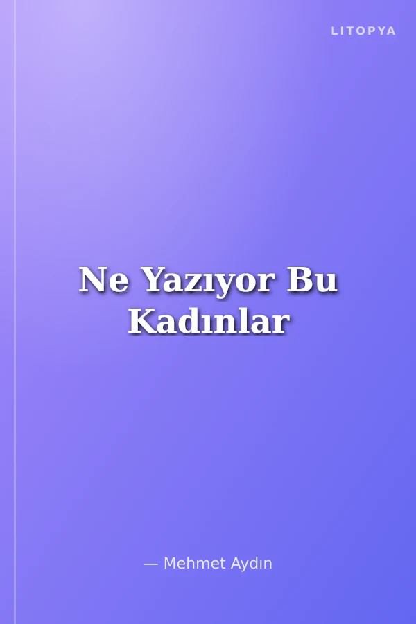 Ne Yazıyor Bu Kadınlar