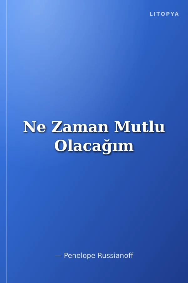 Ne Zaman Mutlu Olacağım