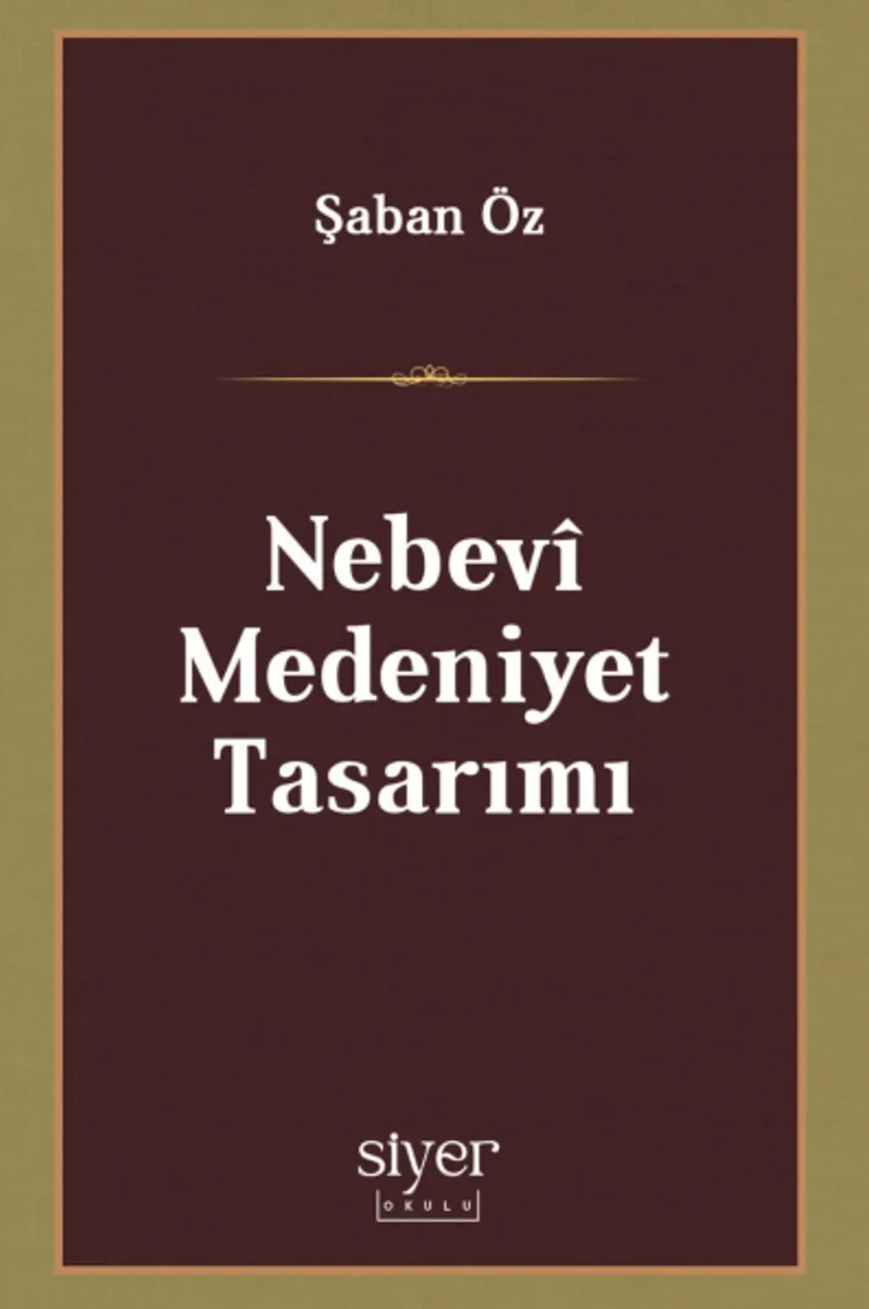 Nebev&icirc; Medeniyet Tasarımı Medeniyet İnşasında Nebev&icirc; Modellik
