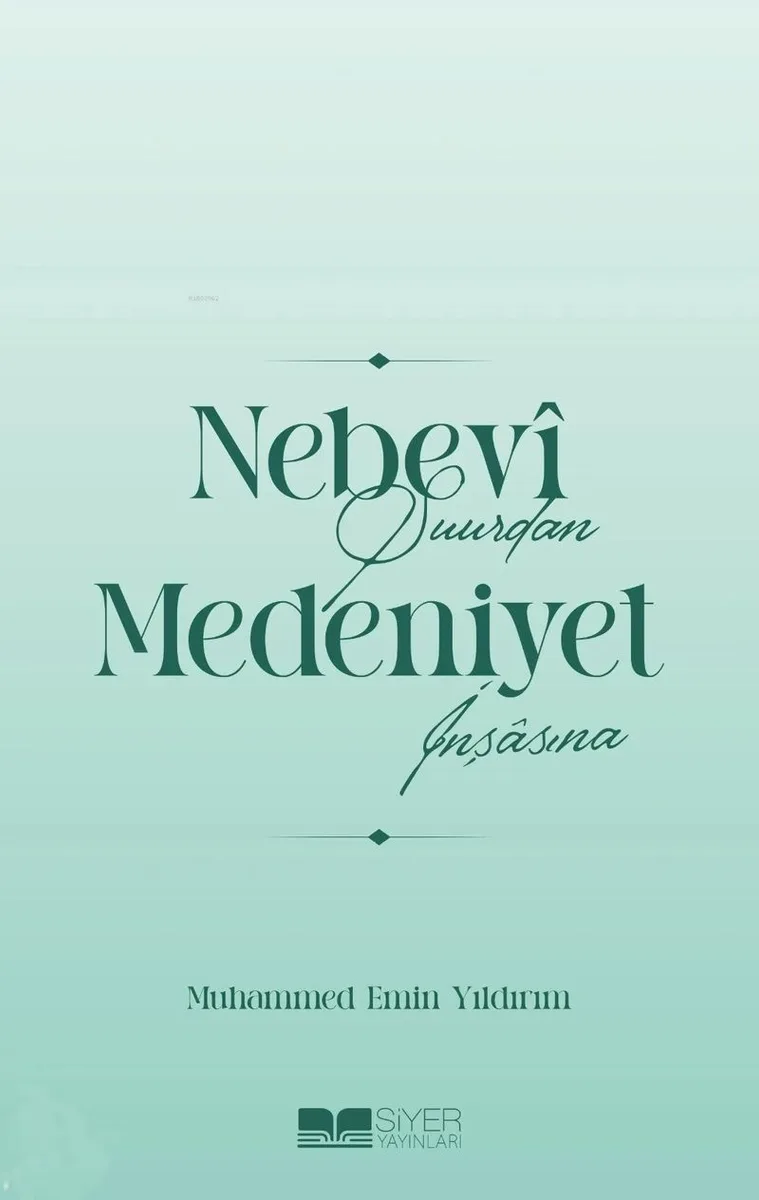 Nebev&icirc; Şuurdan Medeniyet İnşasına