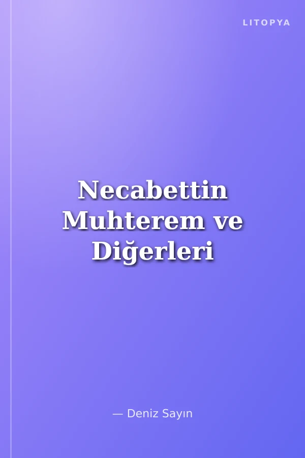 Necabettin Muhterem ve Diğerleri