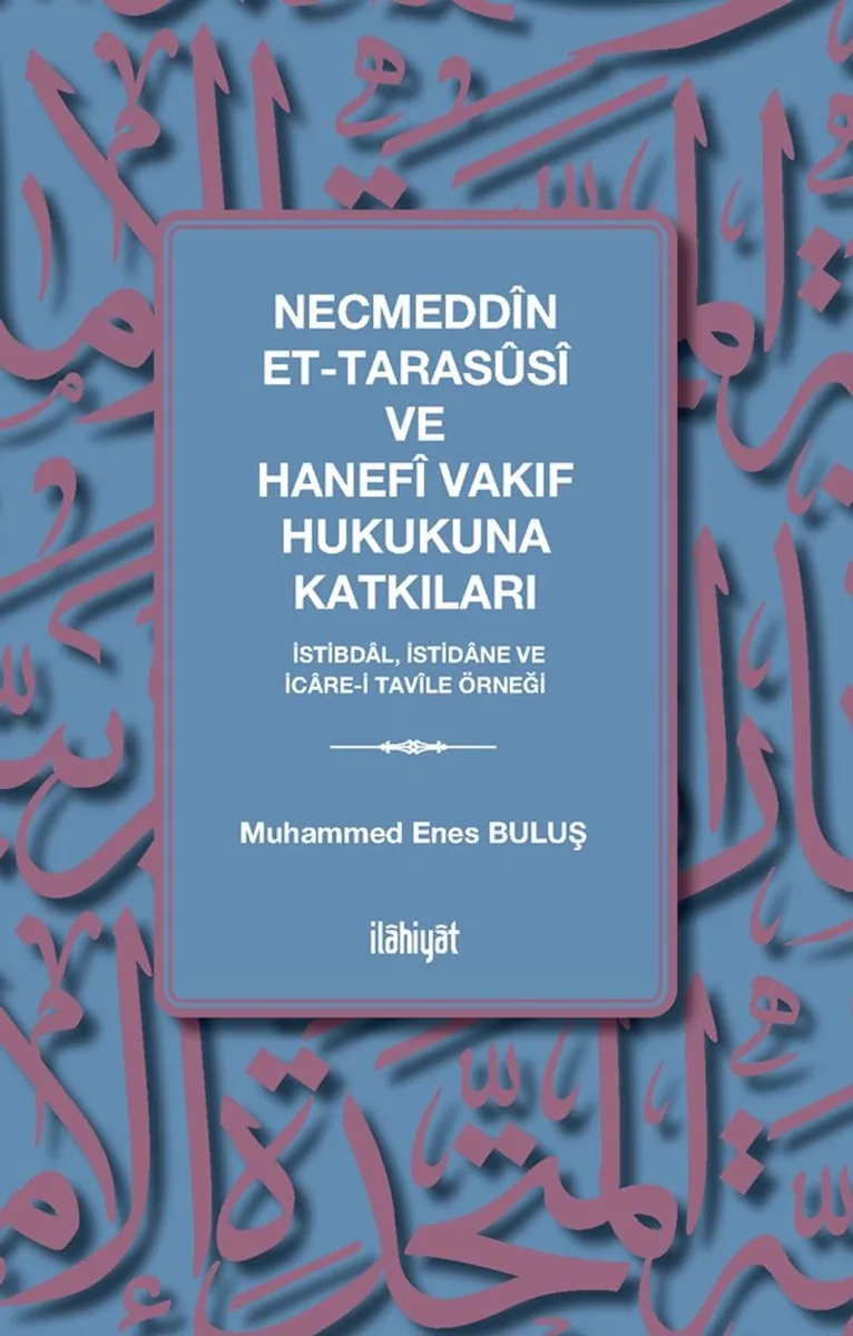 Necmeddîn et-Tarasûsî ve Hanefî Vakıf Hukukuna Katkıları