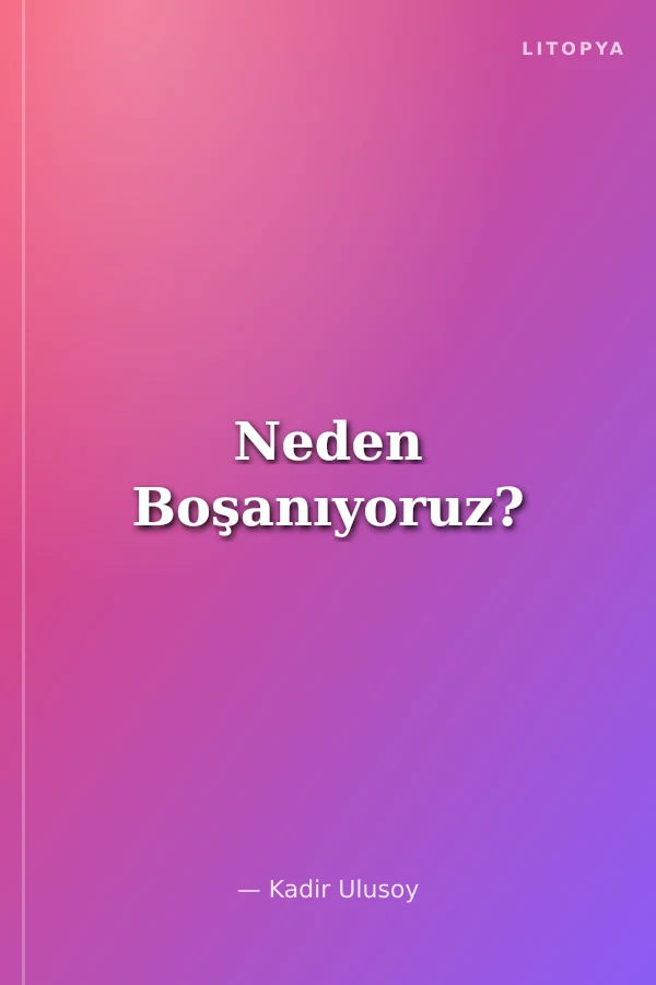 Neden Boşanıyoruz?