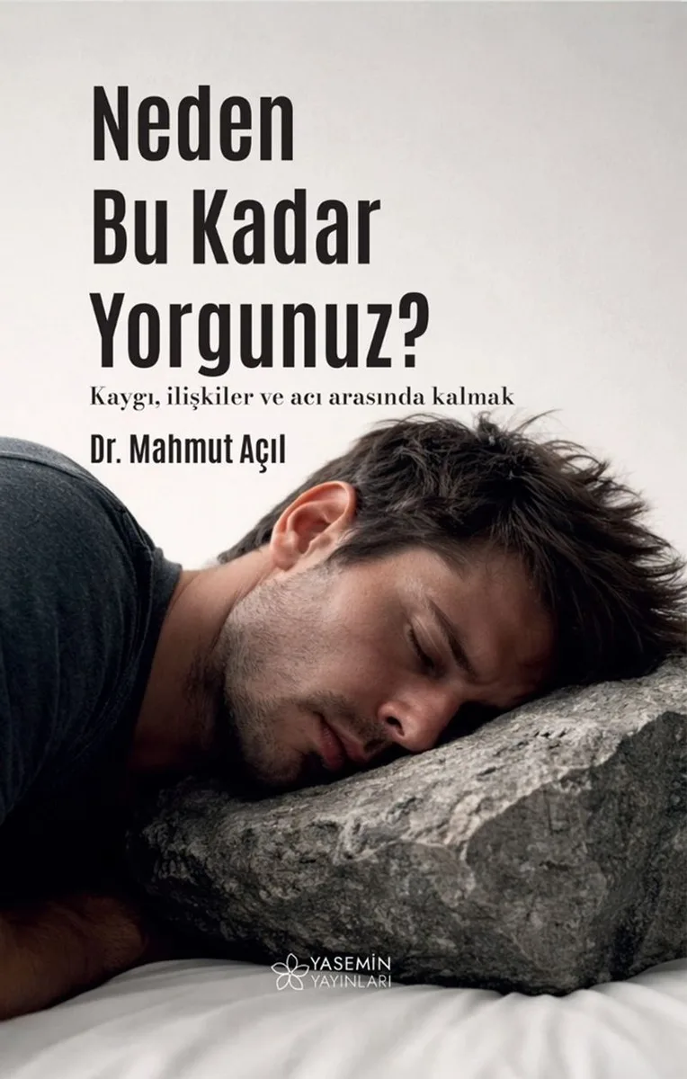 Neden Bu Kadar Yorgunuz? Kaygı, İlişkiler ve Acı Arasında Kalmak