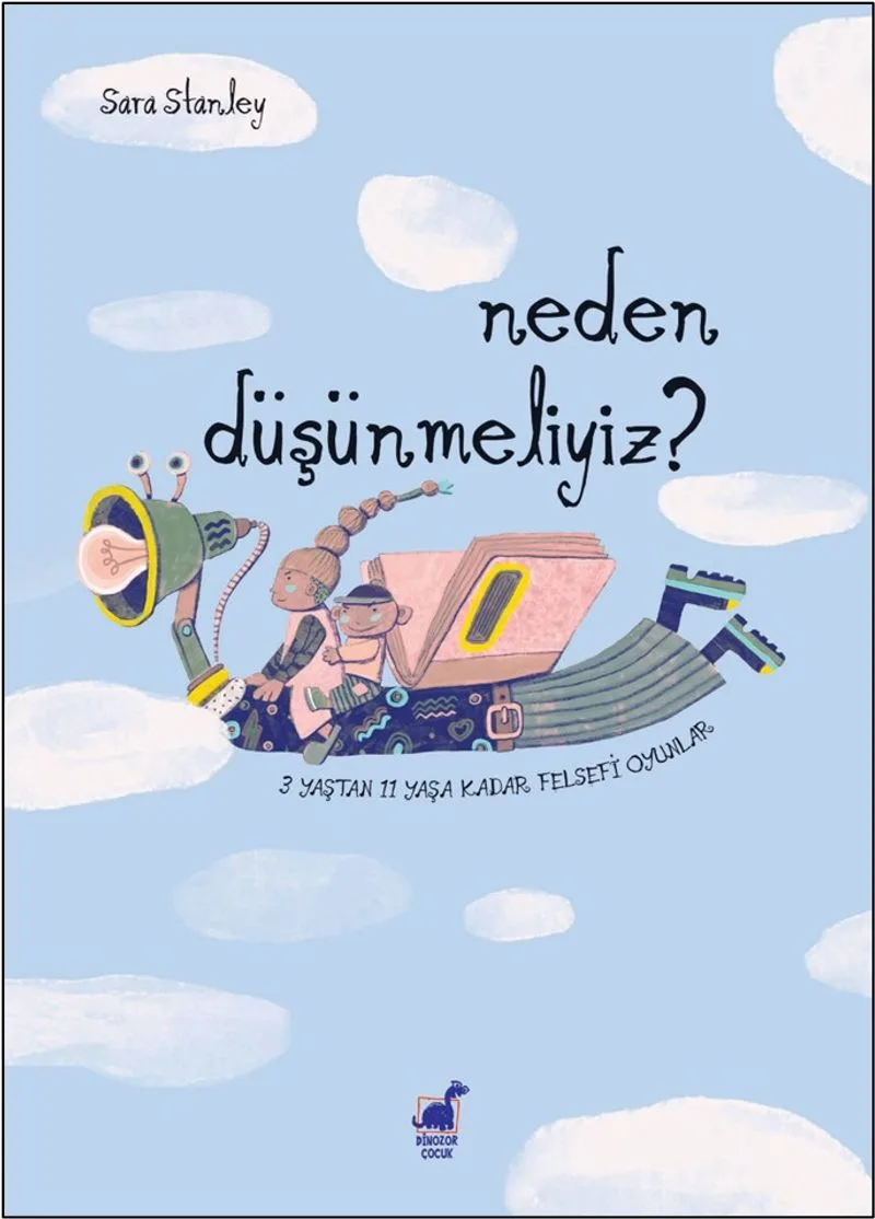 Neden Düşünmeliyiz? 3 Yaştan 11 Yaşa Kadar Felsefi Oyun