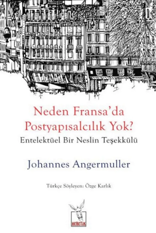 Neden Fransa'da Postyapısalcılık Yok? Entelektüel Bir Neslin Teşekkülü
