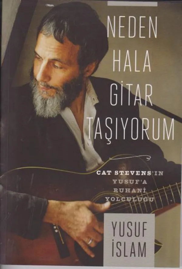 Neden Hala Gitar Taşıyorum Cat Stevens'in Yusuf'a Ruhani Yolculuğu