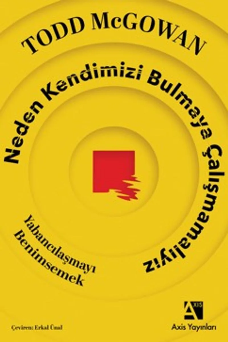 Neden Kendimizi Bulmaya Çalışmamalıyız Yabancılaşmayı Benimsemek