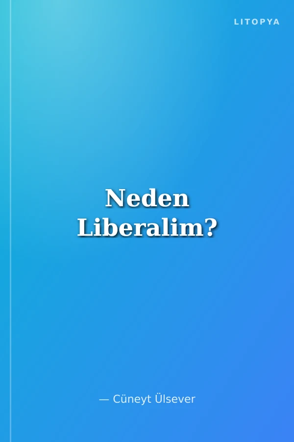 Neden Liberalim?