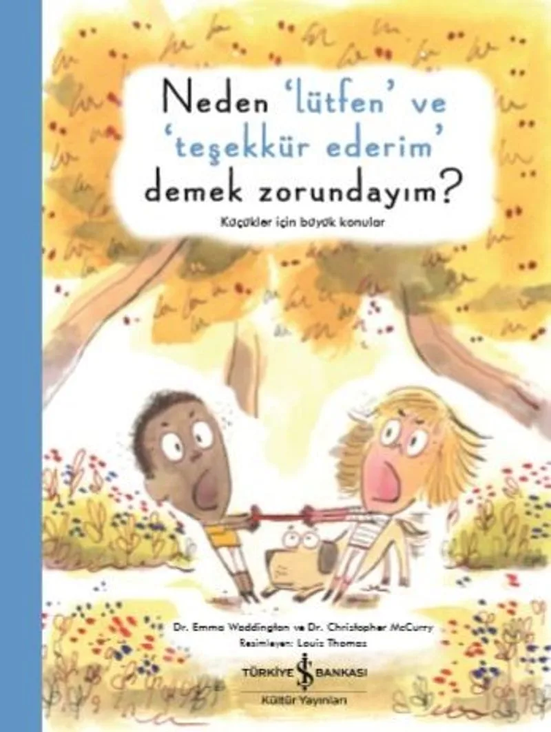 Neden ‘Lütfen' ve ‘Teşekkür Ederim' Demek Zorundayım? Küçükler İçin Büyük Konular