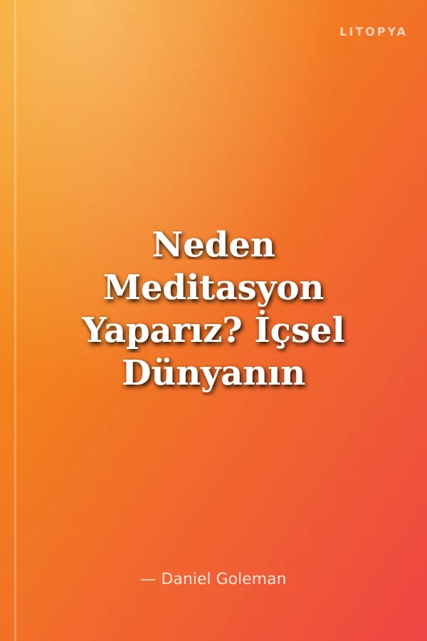 Neden Meditasyon Yaparız? İçsel Dünyanın Kapılarını Açmak