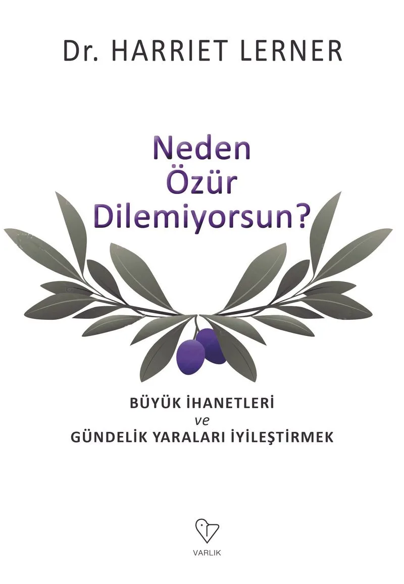 Neden Özür Dilemiyorsun? Büyük İhanetleri ve Gündelik Yaraları İyileştirmek