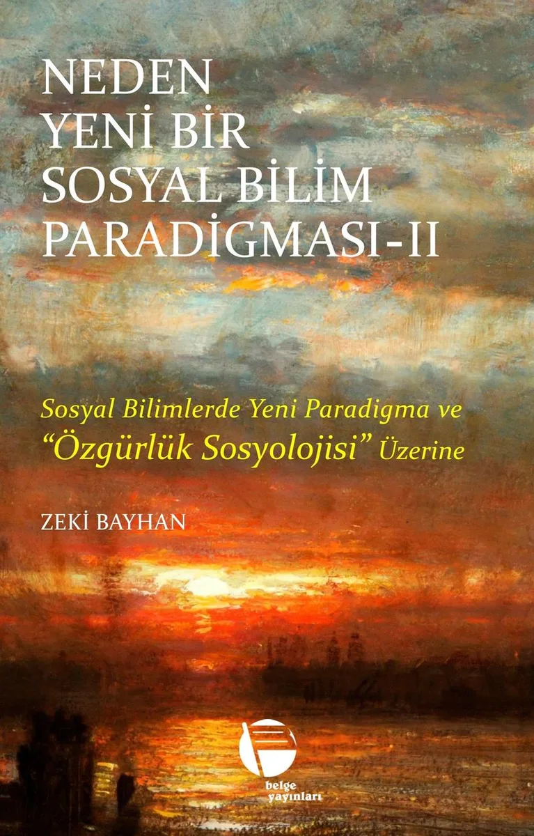 Neden Yeni Bir Sosyal Bilim Paradigması 2. Cilt Sosyal Bilimlerde Yeni Paradigma ve Özgürlük Sosyolojisi Üzerine
