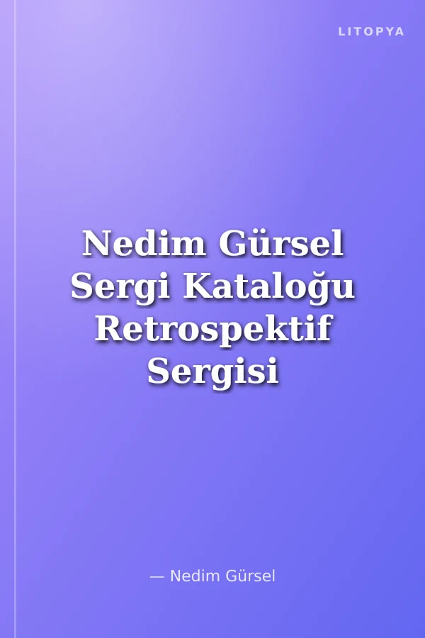 Nedim Gürsel Sergi Kataloğu Retrospektif Sergisi