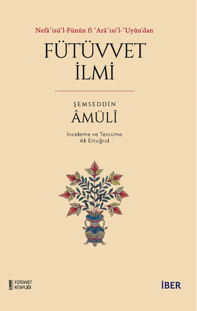 Nefaʾisü'l-Fün&ucirc;n f&icirc; ʿAraʾisi'l-ʿUy&ucirc;n'dan Fütüvvet İlmi