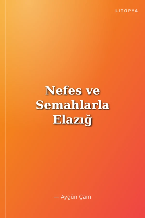 Nefes ve Semahlarla Elazığ
