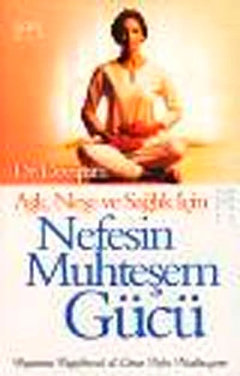 Nefesin Muhteşem Gücü Aşk Neşe ve Sağlık İçin