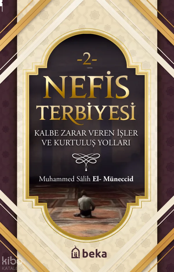 Nefis Terbiyesi 2 Kalbe Zarar Veren İşler ve Kurtuluş Yolları