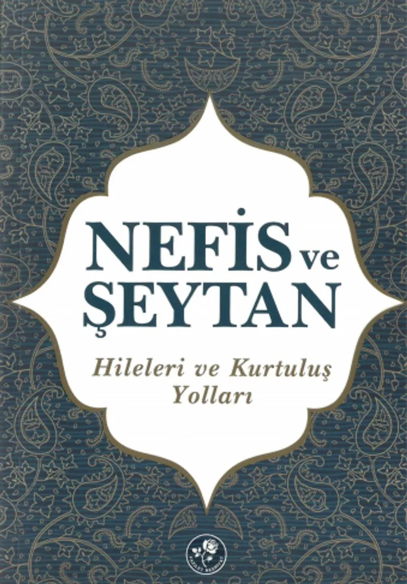 Nefis ve Şeytan Hileleri ve Kurtuluş Yolları