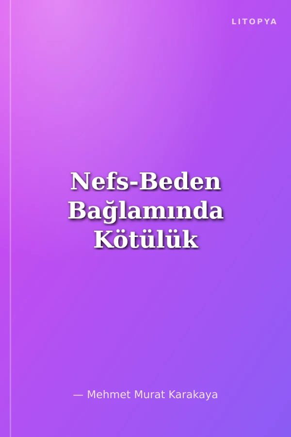 Nefs-Beden Bağlamında Kötülük