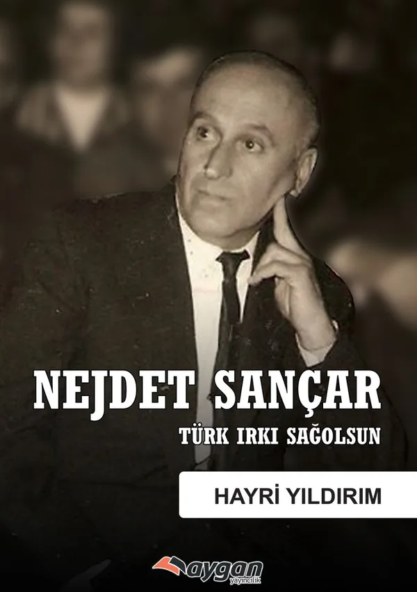 Nejdet Sançar Türk Irkı Sağolsun
