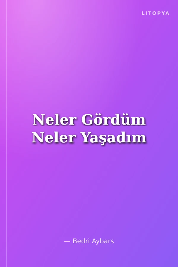 Neler Gördüm Neler Yaşadım