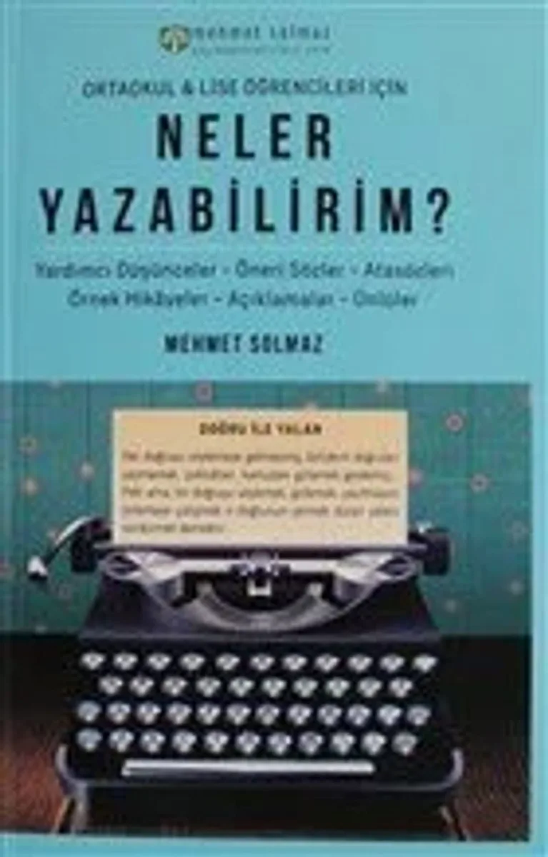 Neler Yazabilirim? Ortaokul ve Lise Öğrencileri İçin / Yardımcı Düşünceler - Öneri Sözler - Atasözleri - Örnek Hikayeler - Açıklamalar - Ünlüler