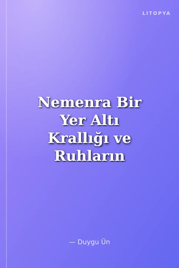 Nemenra Bir Yer Altı Krallığı ve Ruhların Azadı