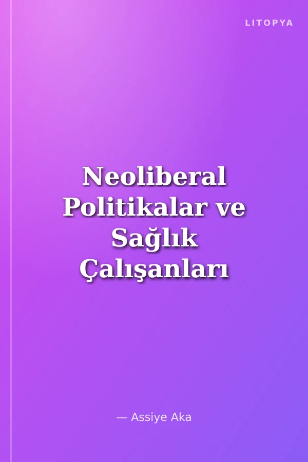 Neoliberal Politikalar ve Sağlık Çalışanları