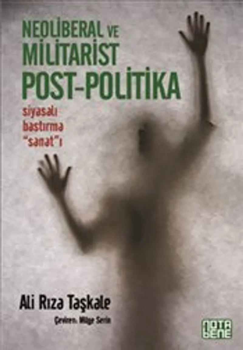 Neoliberal ve Militarist Post-Politika Siyasalı Bastırma Sanat'ı