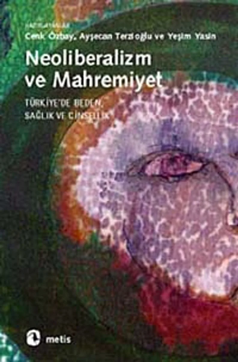 Neoliberalizm ve Mahremiyet Türkiye'de Beden, Sağlık ve Cinsellik