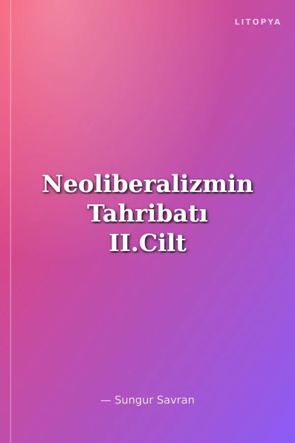 Neoliberalizmin Tahribatı II.Cilt