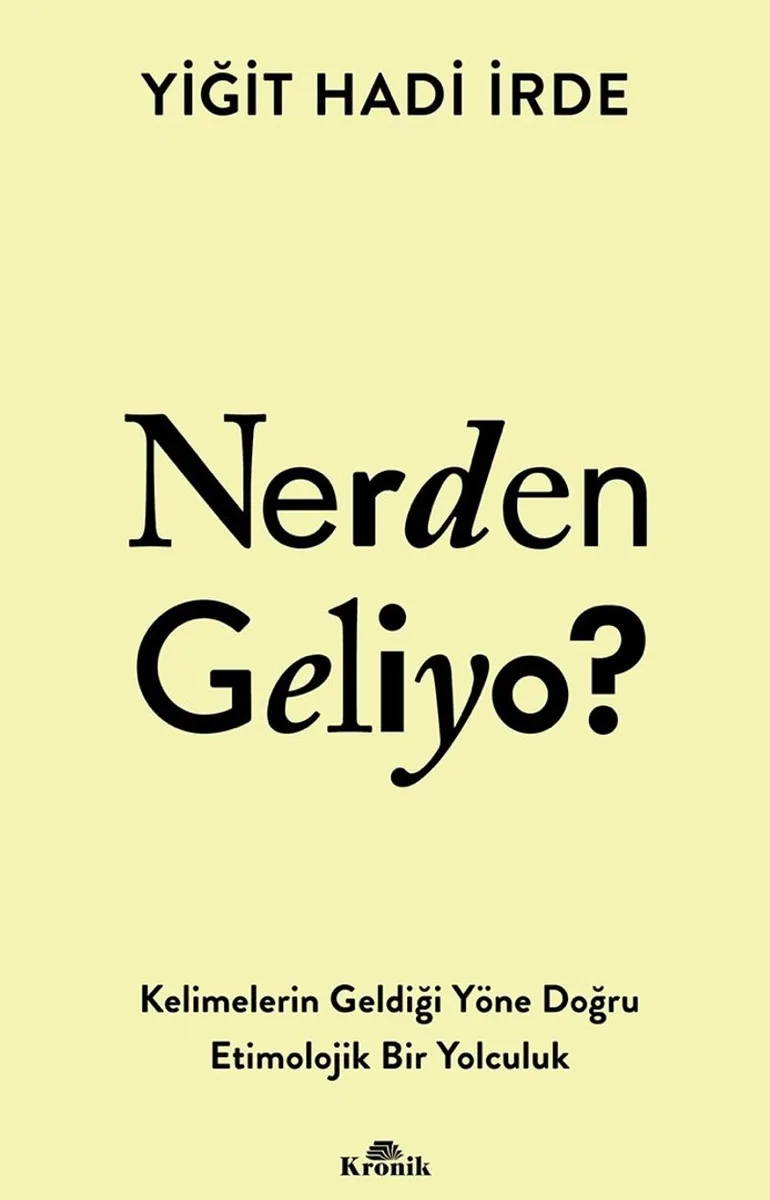 Nerden Geliyo ? Kelimelerin Geldiği Yöne Doğru Etimolojik Bir Yolculuk
