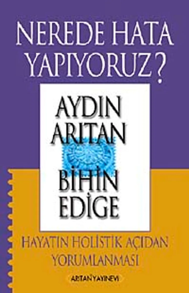 Nerede Hata Yapıyoruz? Hayatın Holistik Açıdan Yorumlanması (Cd Ekli)