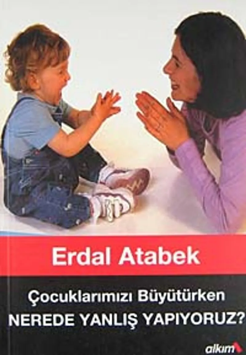 Nerede Yanlış Yapıyoruz Çocuklarımızı Büyütürken
