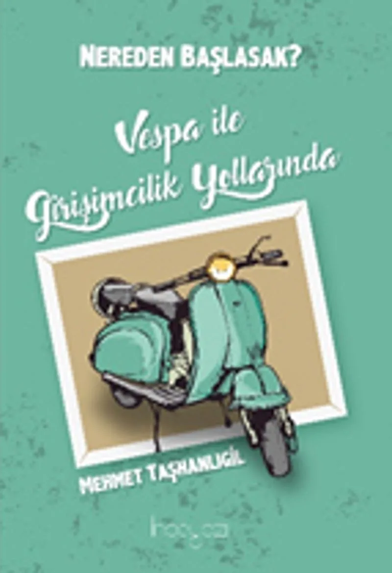 Nereden Başlasak? Vespa İle Girşimcilik Yollarında