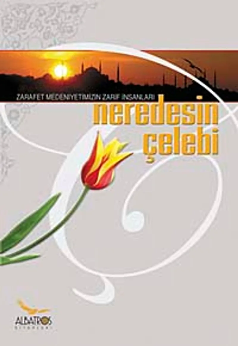 Neredesin Çelebi?