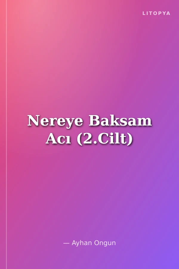 Nereye Baksam Acı (2.Cilt)