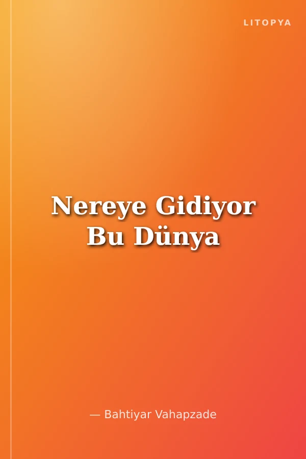 Nereye Gidiyor Bu Dünya